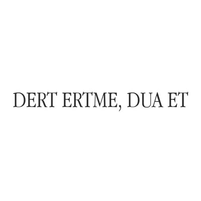 Dert Etme, Dua Et