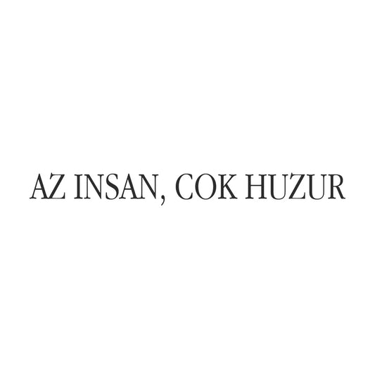 Az İnsan, Çok Huzur